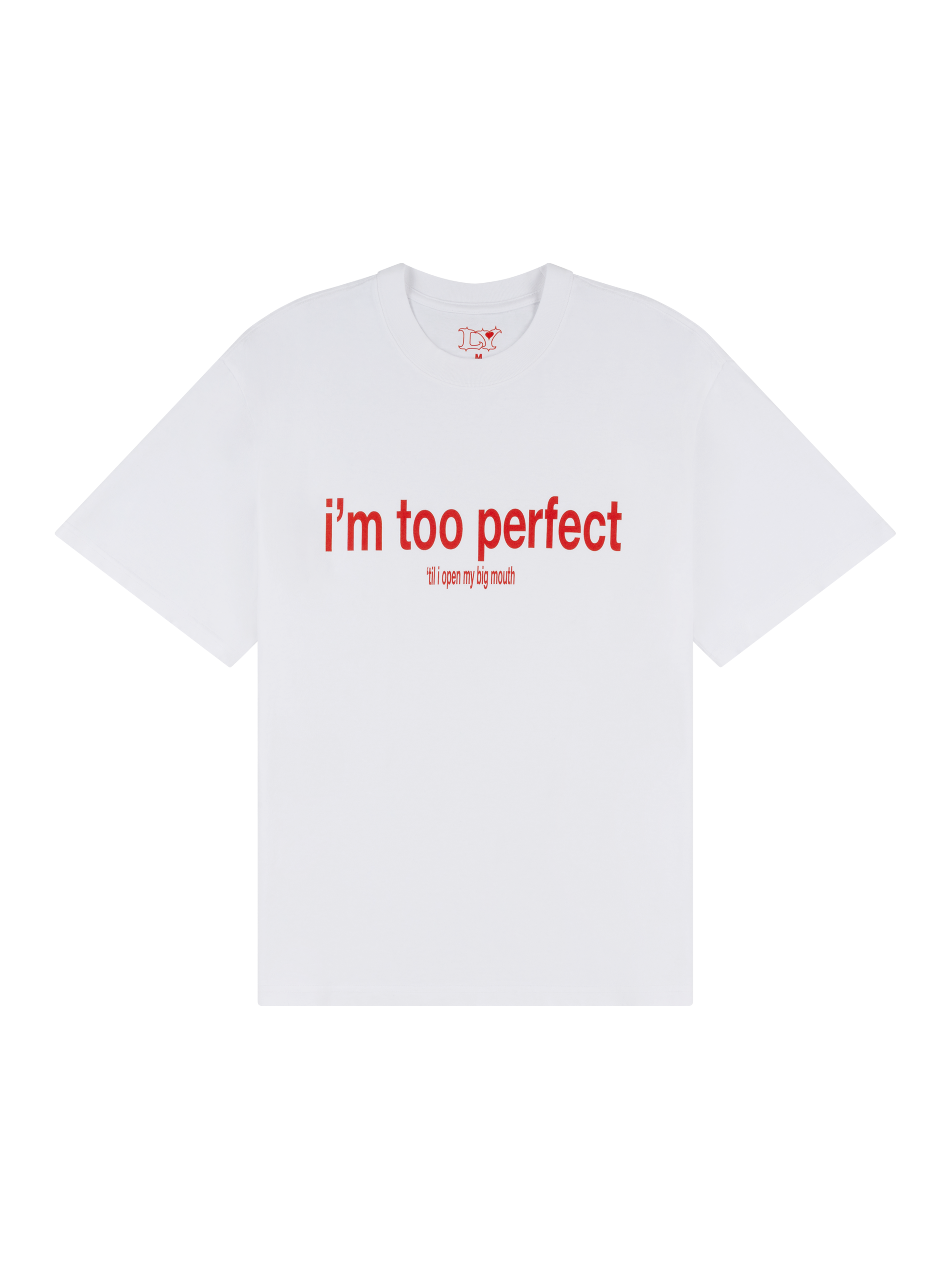 i'm too perfect white lyric t-shirt front